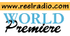 REELRADIO WORLD PREMIERE